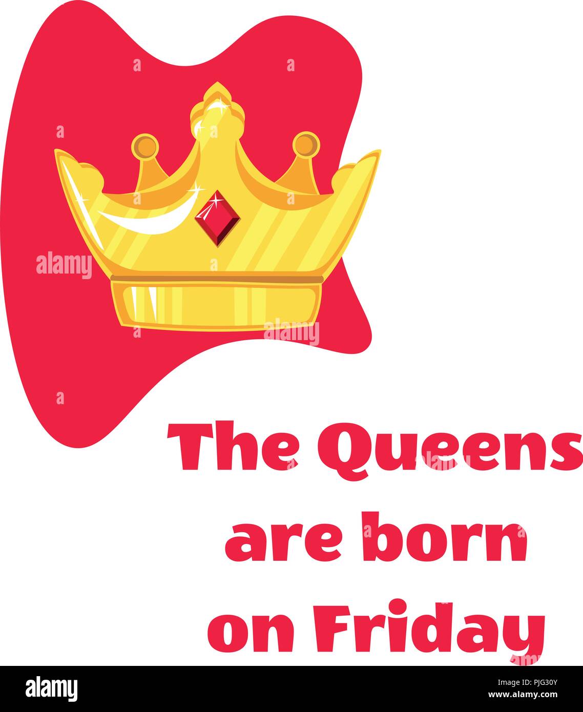 Vector illustration. Queens inscription are born on and crown on Friday