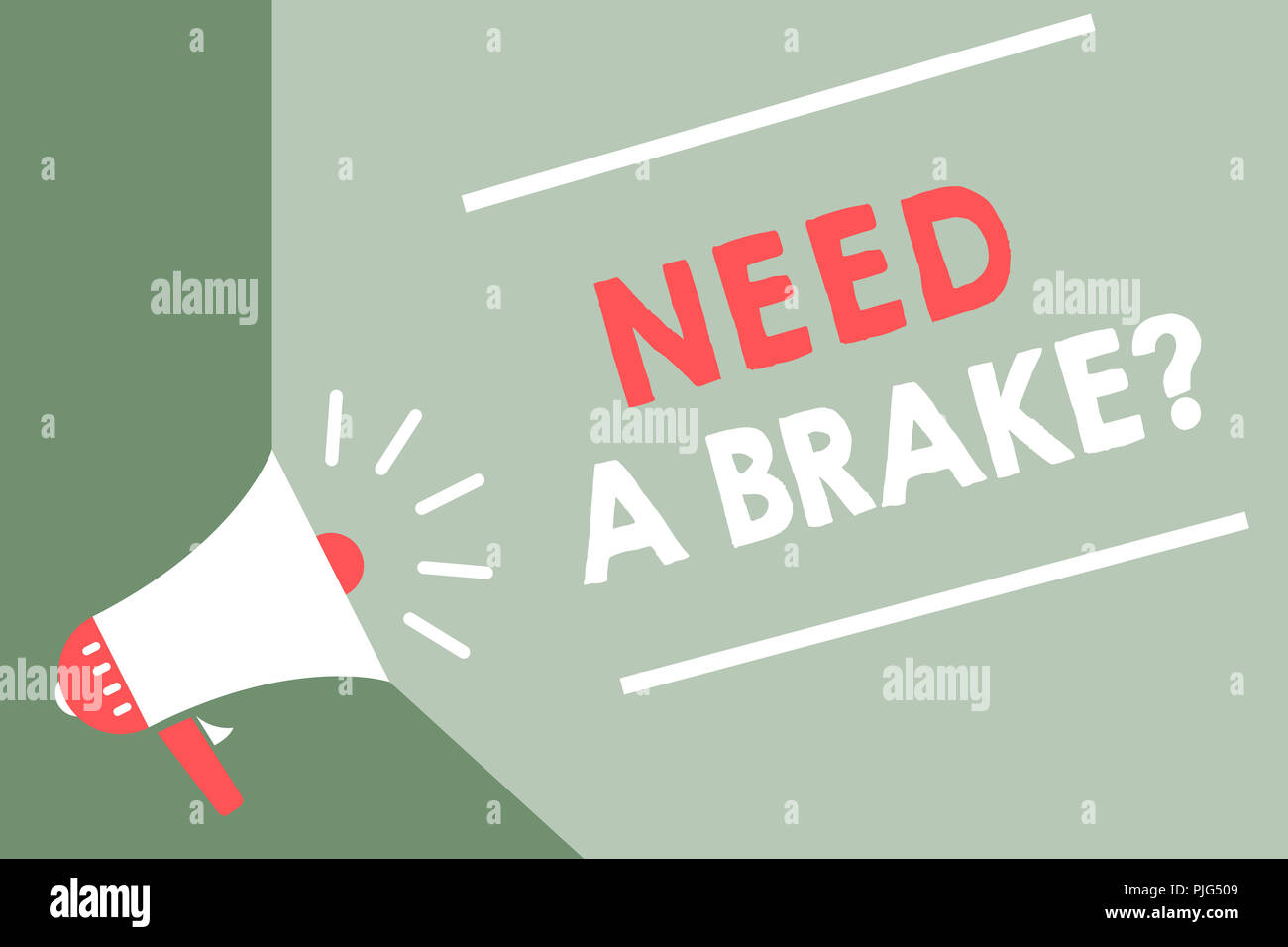 Handwriting Text Need A Brake Question Concept Meaning More Time To Relax Chill Out Freedom Stress Free Megaphone Loudspeaker Green Background Import Stock Photo Alamy