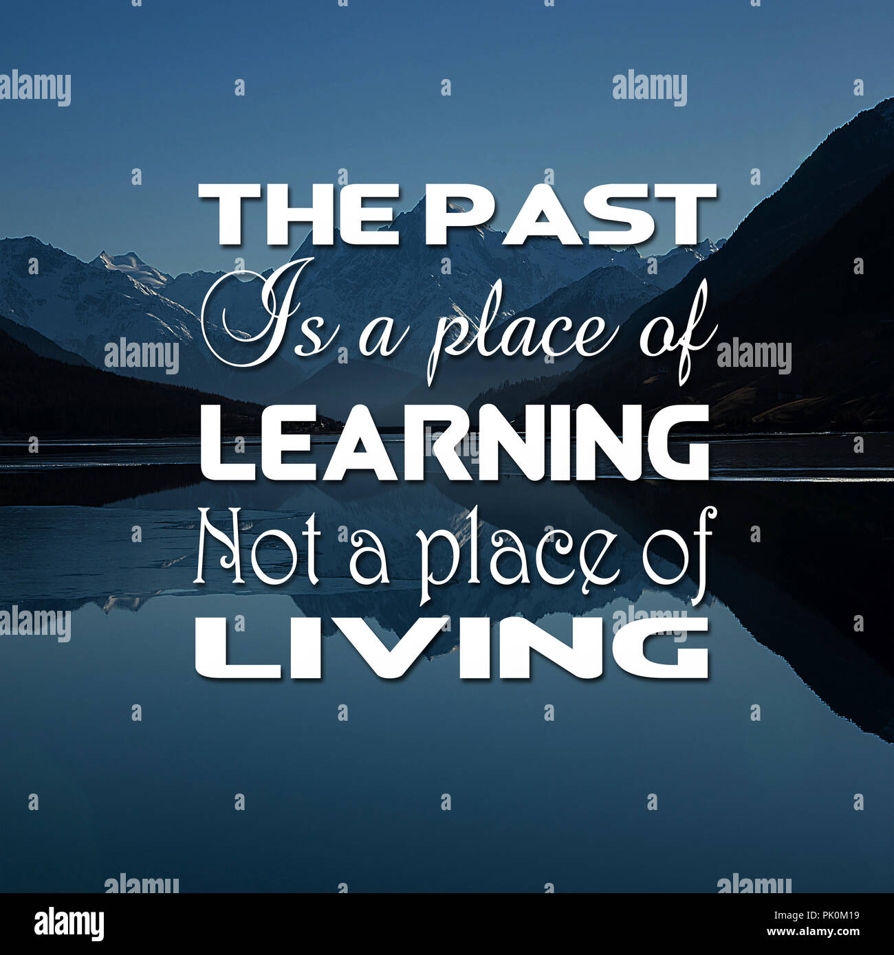 Inspirational Quotes The past is a place of learning not a place ...