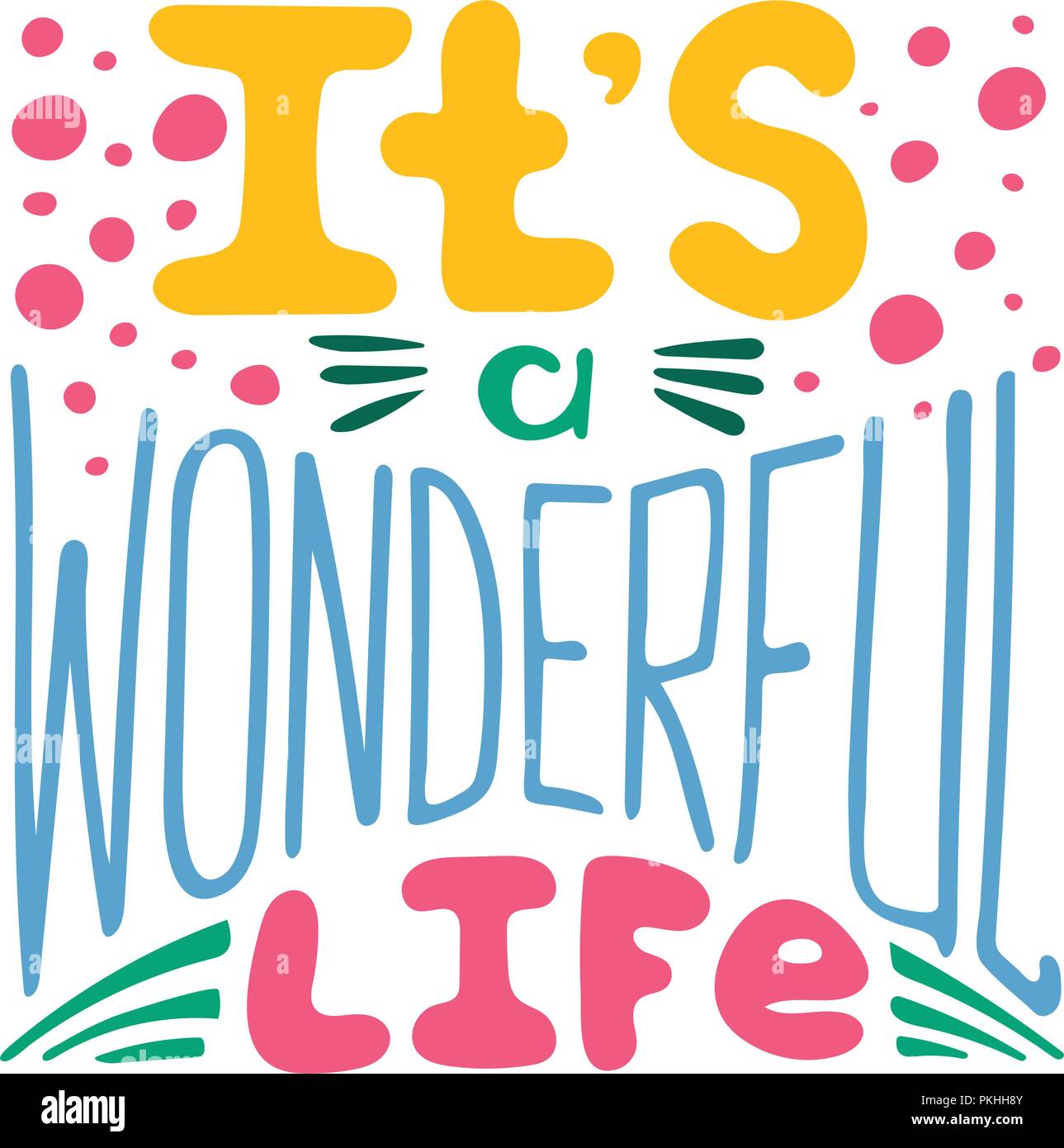 Hand-written lettering It’s a wonderful life. Colorful vector