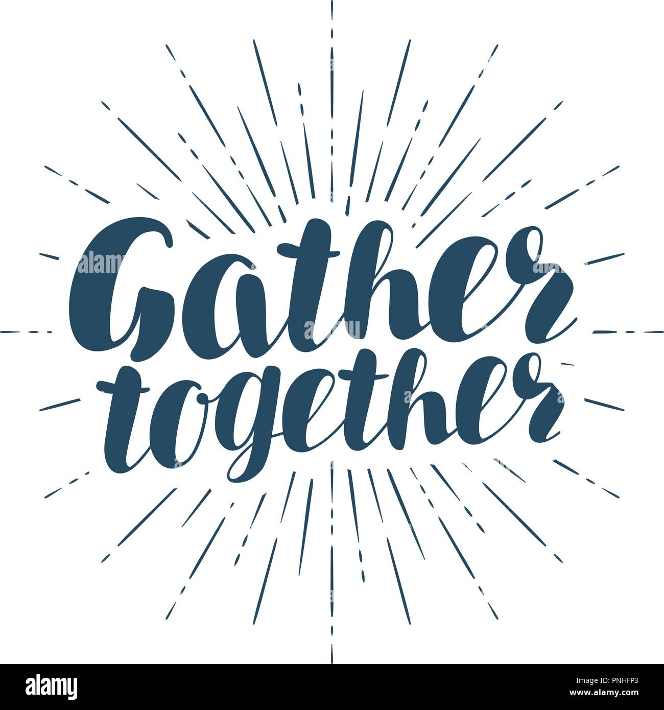 Gather together, handwritten inscription. Lettering vector illustration Stock Vector