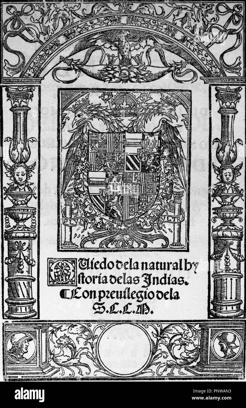 OVIEDO DE LA NATURAL HISTORIA DE LAS INDIAS - IMPRESO EN TOLEDO POR RAMON DE PETRAS - 1526. Author: FERNANDEZ DE OVIEDO GONZALO. Location: BIBLIOTECA NACIONAL-COLECCION. MADRID. SPAIN. Stock Photo