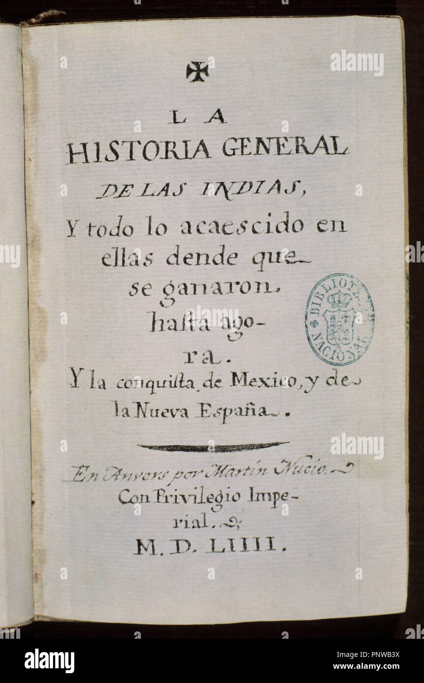 HISTORIA GENERAL DE INDIAS 1554 R/15486. Author: LOPEZ GOMARA FRANCISCO.  Location: BIBLIOTECA NACIONAL-COLECCION. MADRID. SPAIN Stock Photo - Alamy