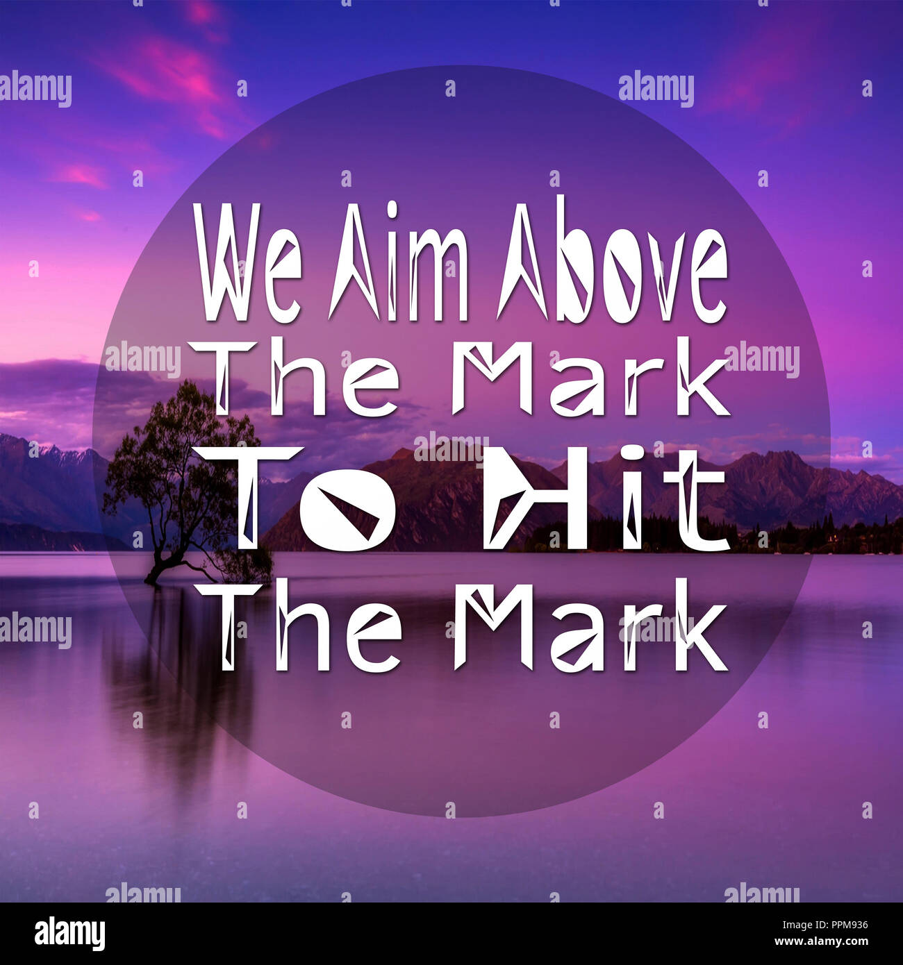 Inspirational Quotes We Aim Above The Mark To Hit The Mark Positive Motivational Stock Photo Alamy