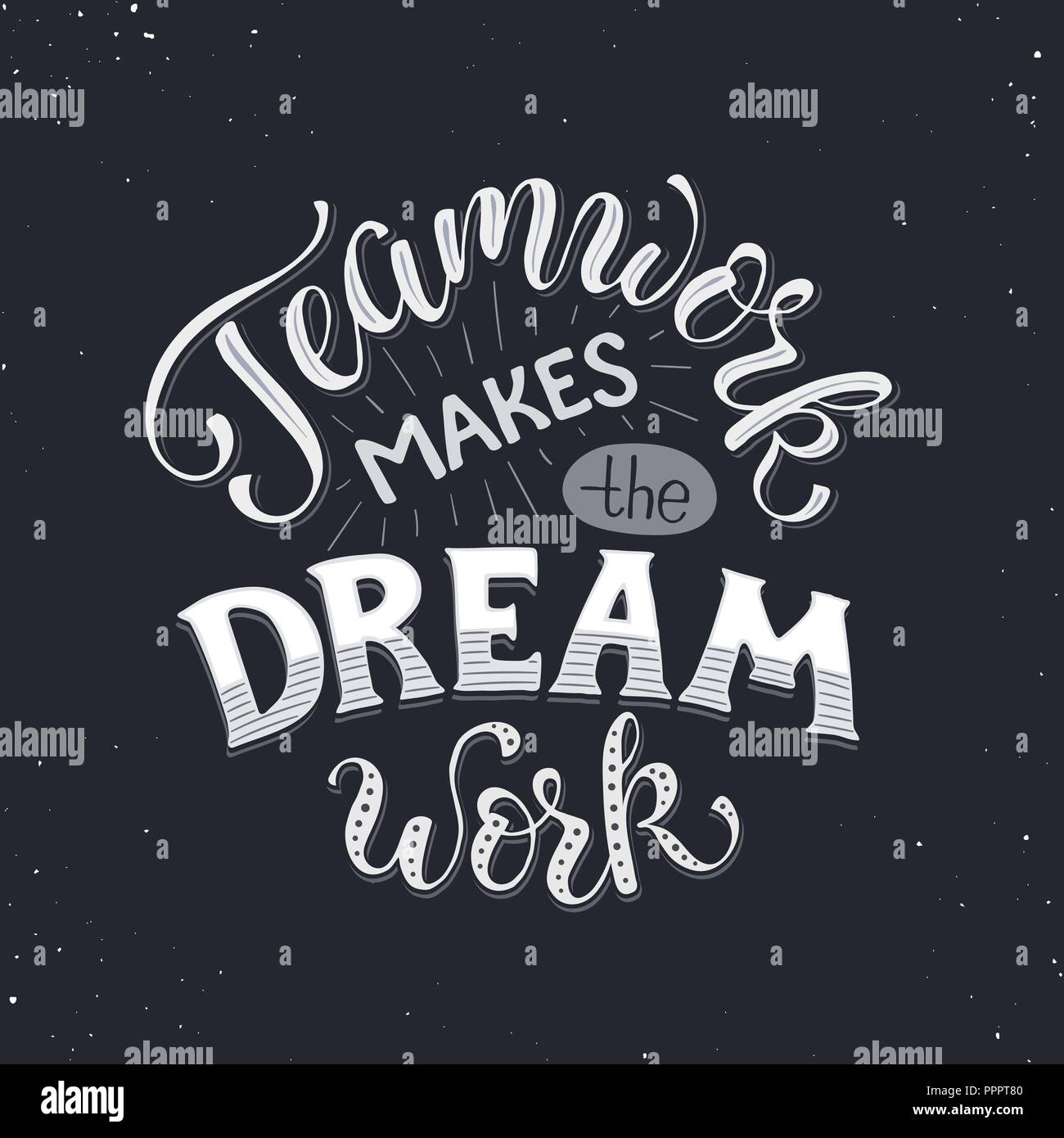Teamwork makes the dream work. Inspirational lettering in circle composition about team collaboration. Motivational poster about team. Stock Vector