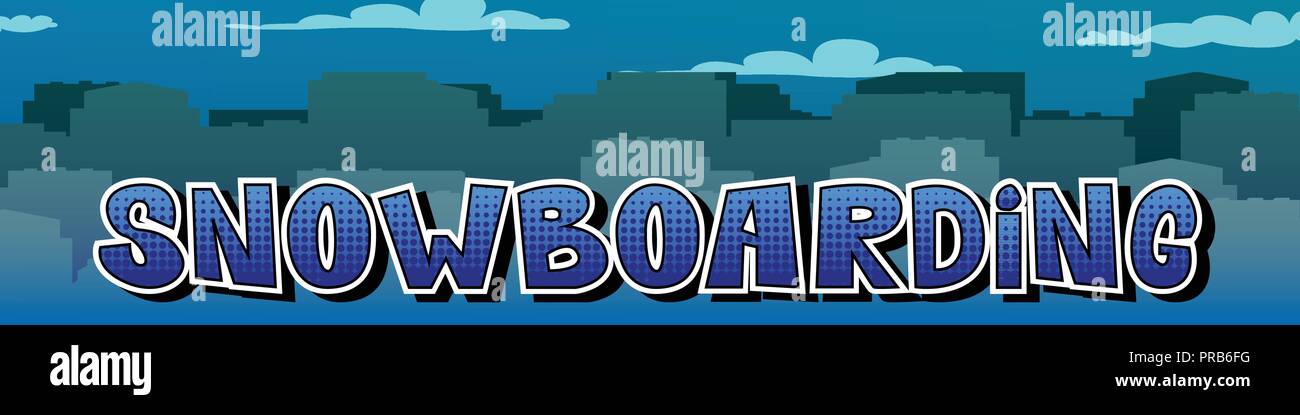 Snowboarding - Vector illustrated comic book style phrase. Stock Vector