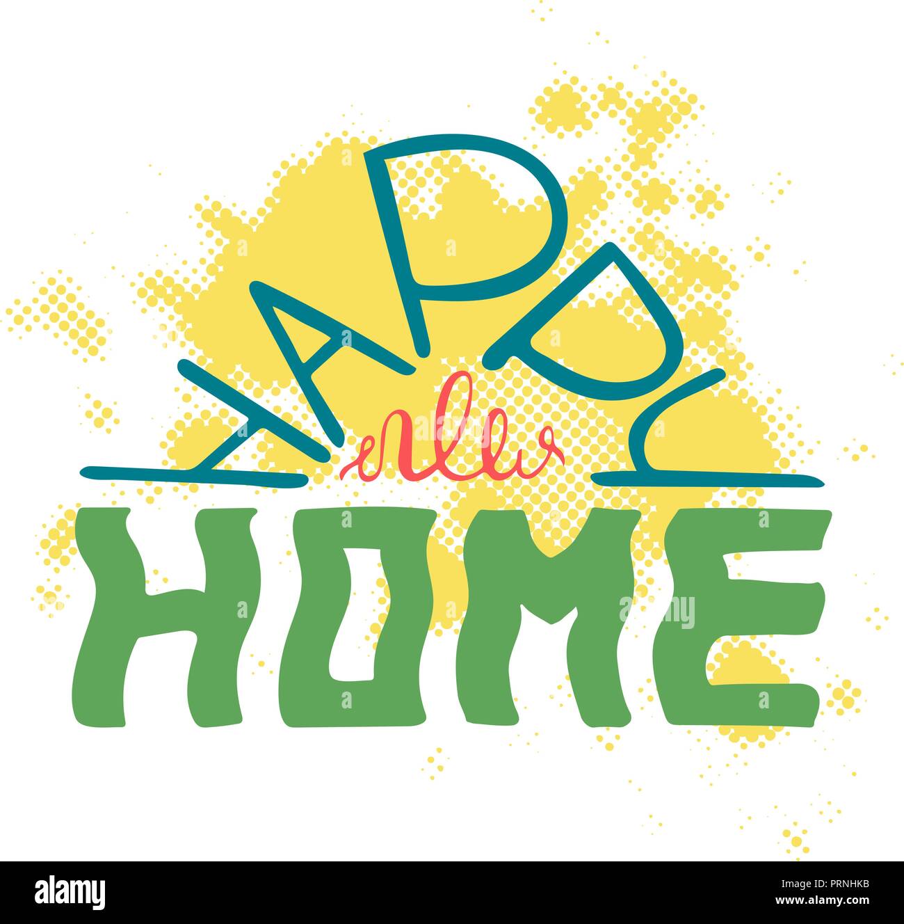 Happy new home. Colourful quote for postcards and banners. Vector illustration made by hand. Stock Vector