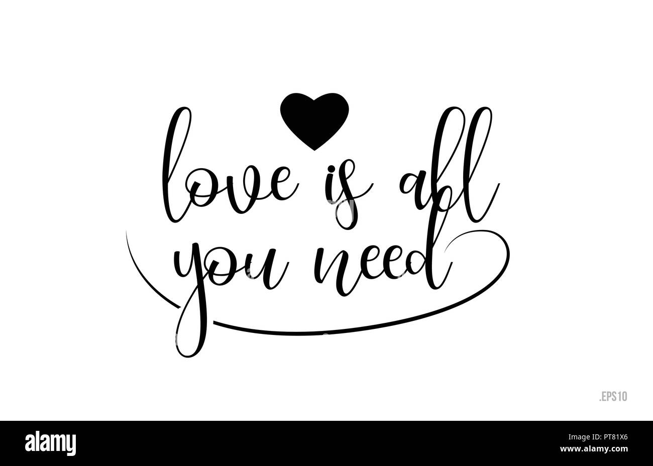 love is all you need word text with black and white love heart suitable