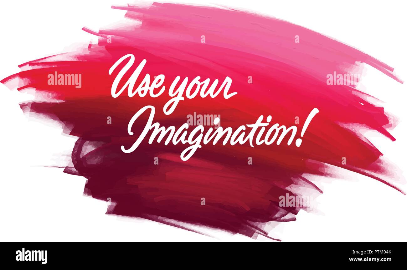 Hand-written lettering brush phrase Use Your Imagination with watercolor background Stock Vector