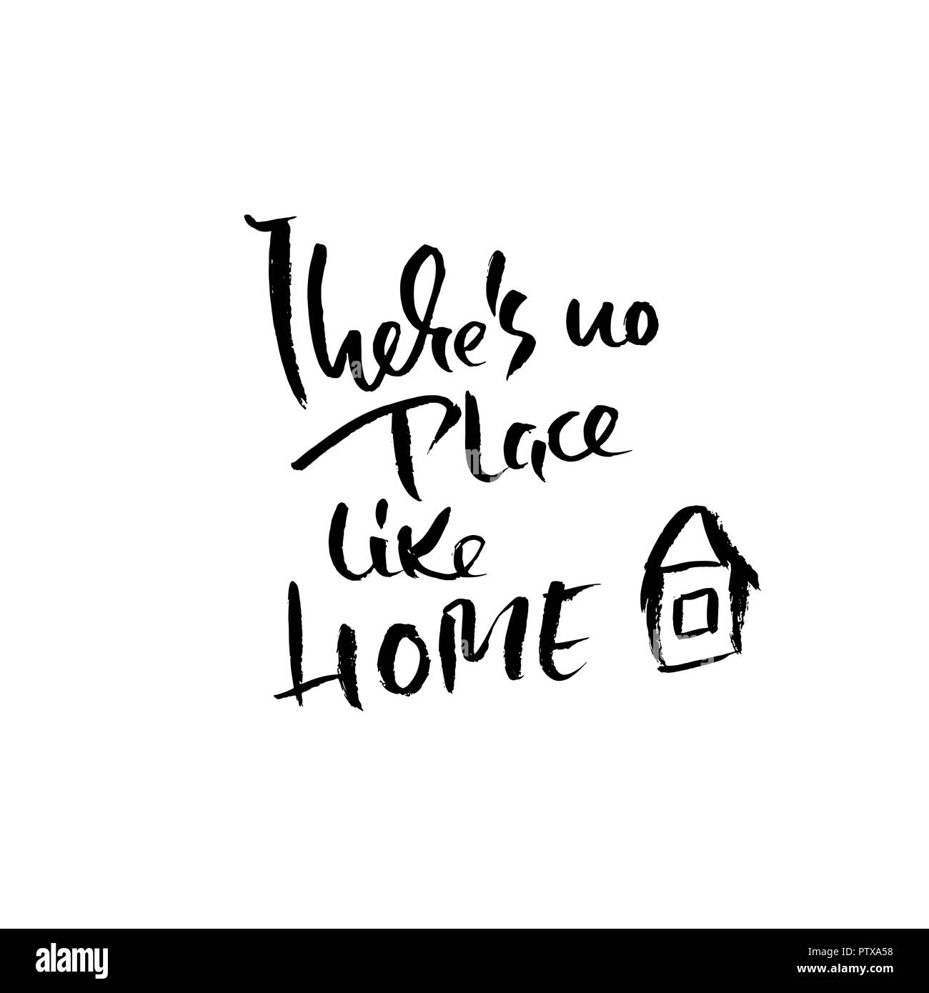 There is no place like home. Hand drawn dry brush lettering. Ink illustration. Modern calligraphy phrase. Vector illustration. Stock Vector