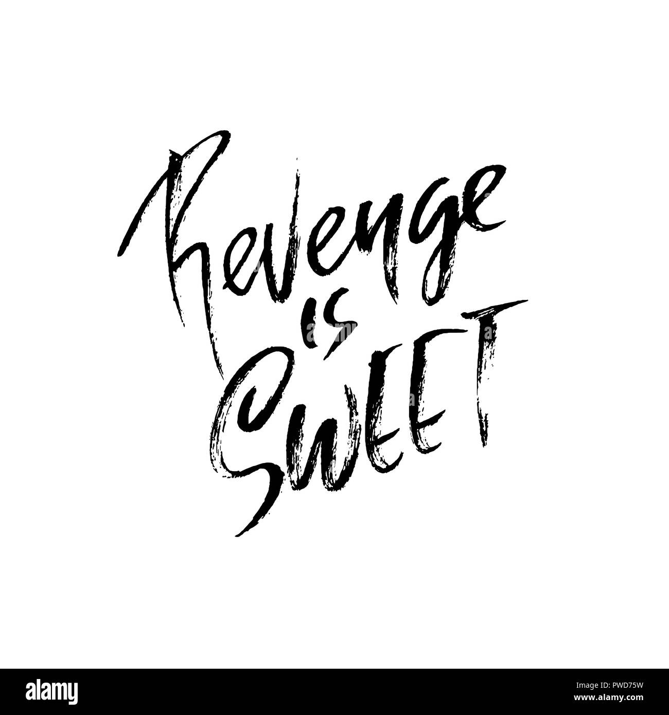 Revenge is sweet. Hand drawn dry brush lettering. Ink illustration. Modern calligraphy phrase. Vector illustration. Stock Vector