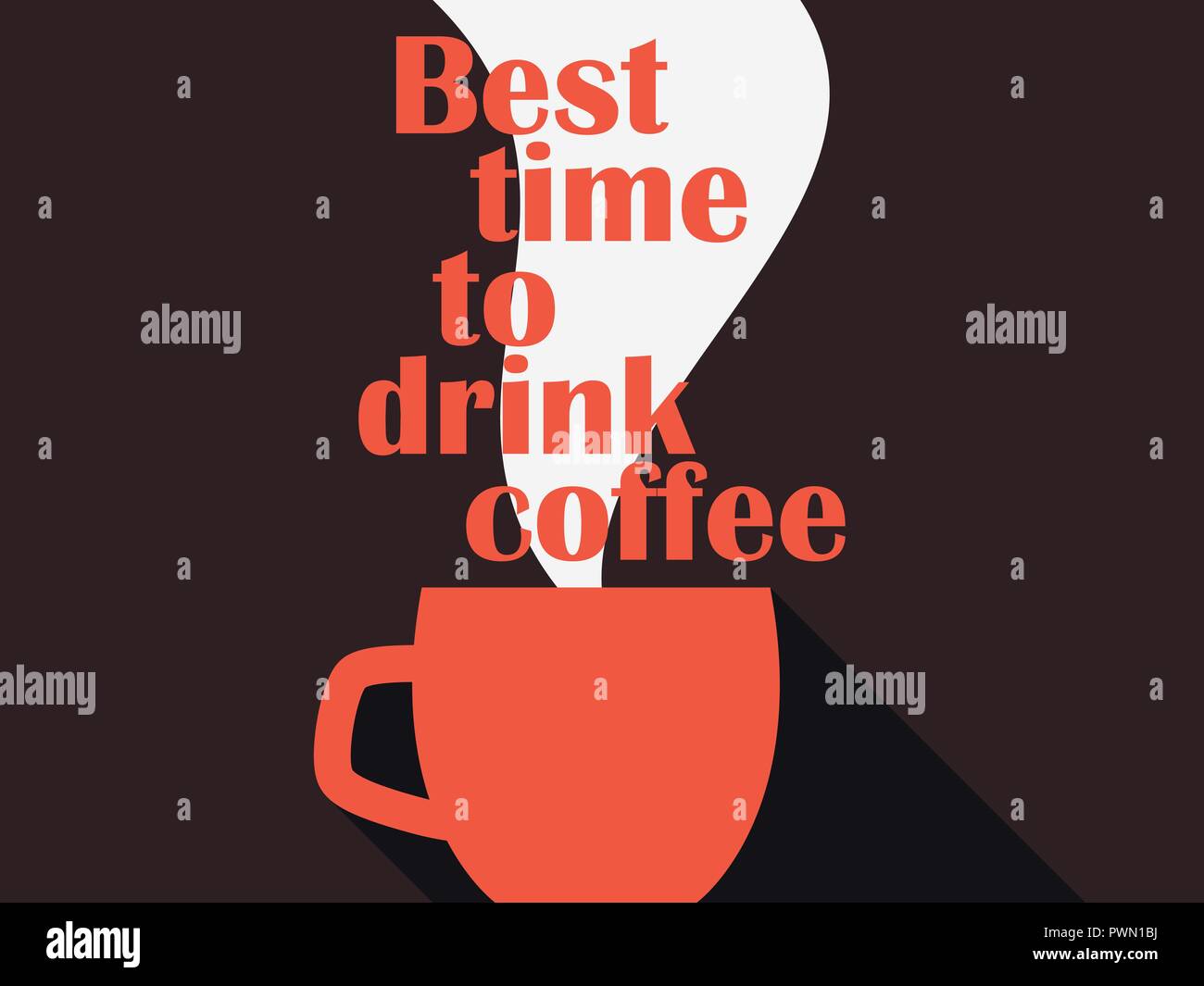 Best time to drink coffee. Typography poster with cup of coffee. Hot