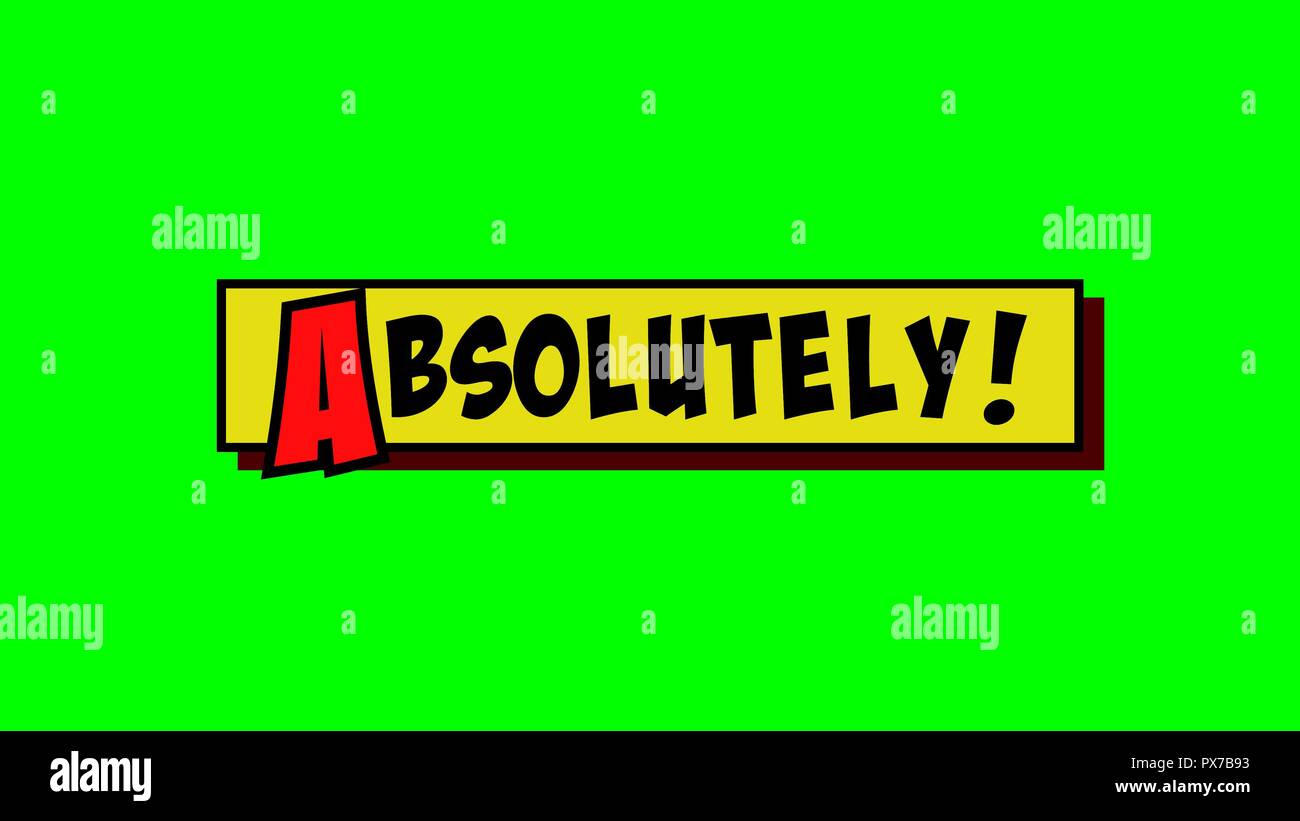 A comic strip yellow box appearing, and the word Absolutely popping up in red and black, cartoon-style. Green background. Stock Photo