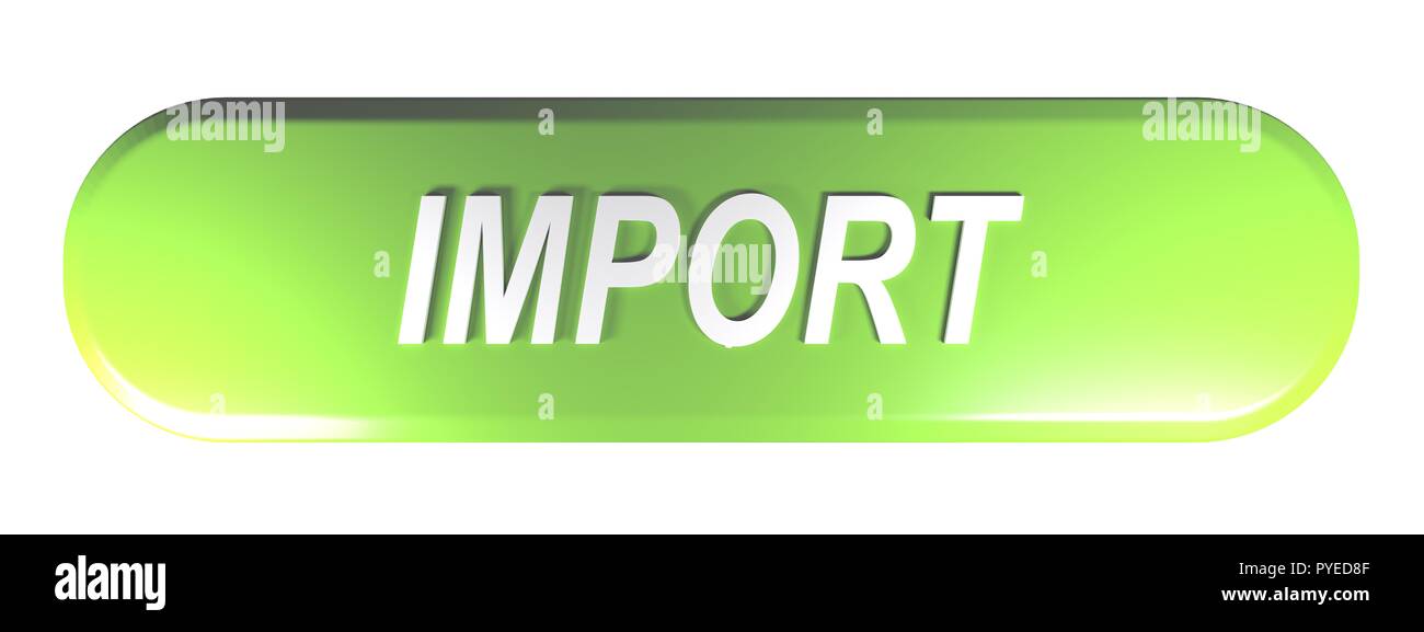 Green rounded rectangle push button IMPORT - 3D rendering Stock Photo ...