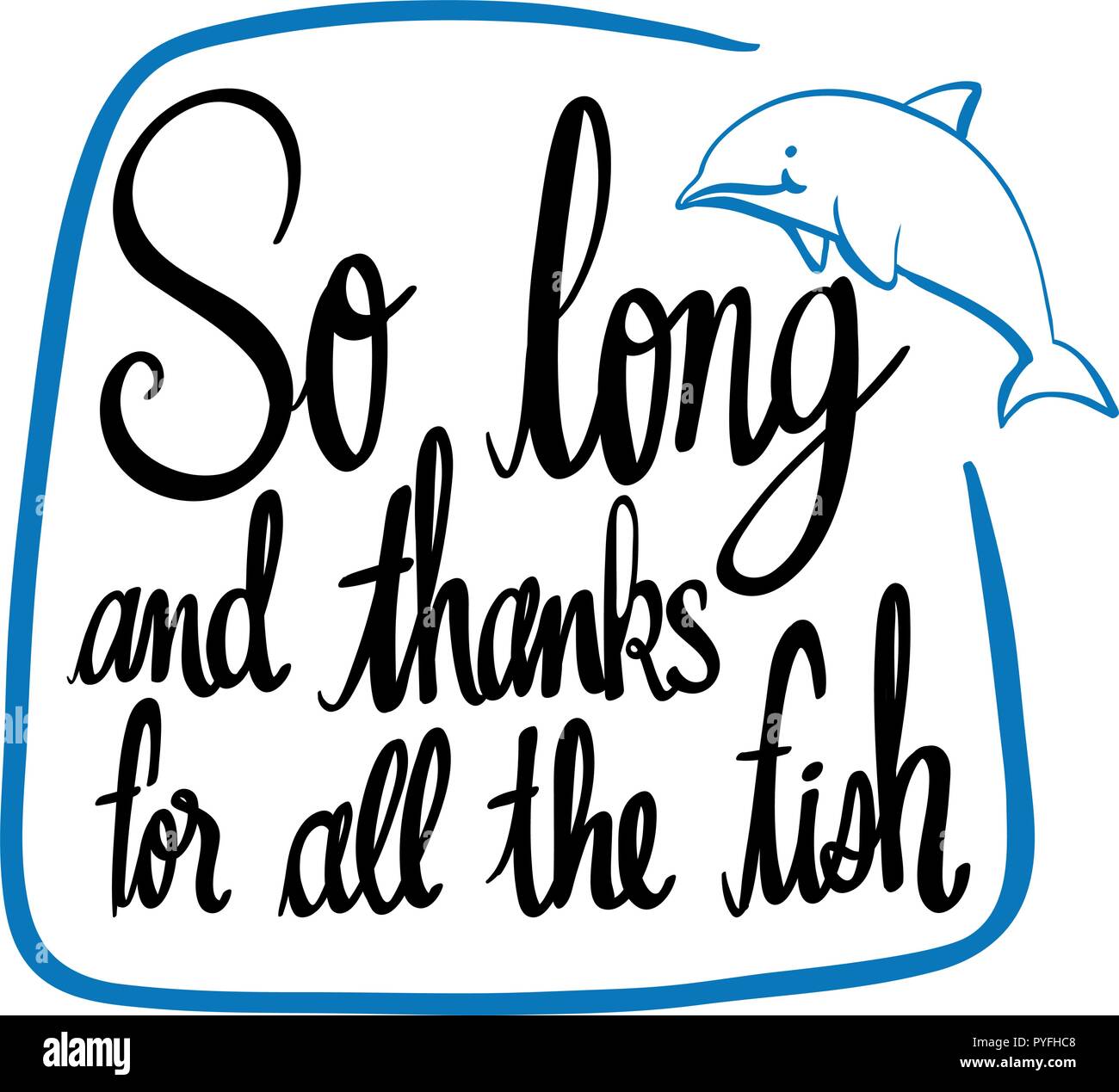 So long and thanks for all the fish sign stock vector images alamy