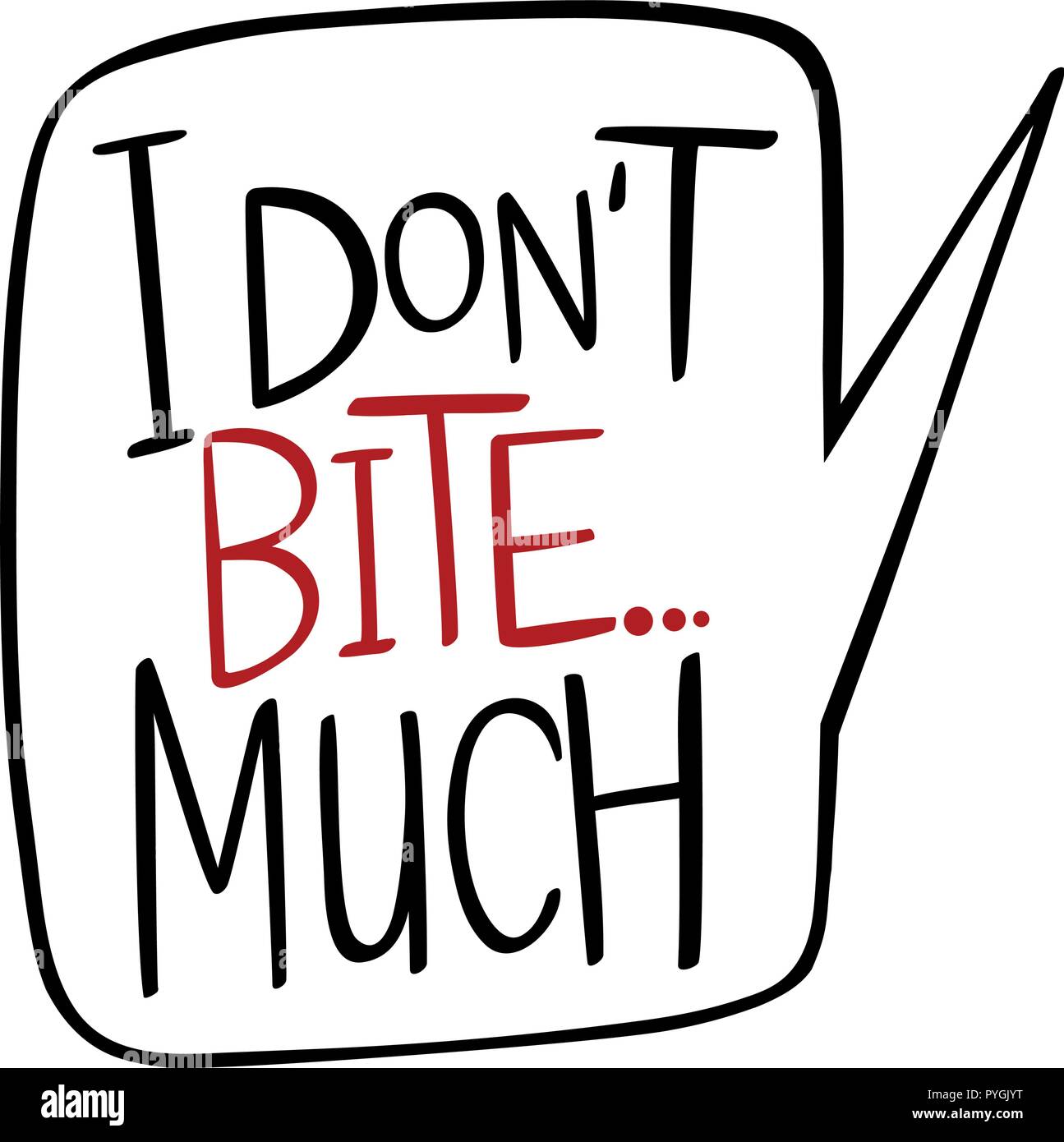 I don t bite. Don't bite me bro. I don t bite. Nice bite. I don t bite.