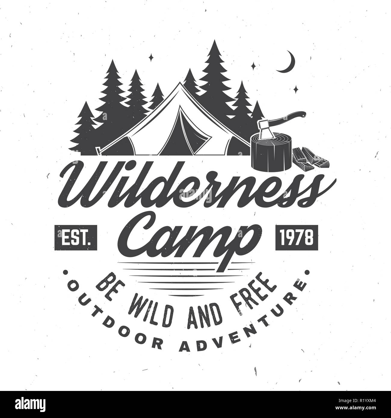 Wilderness camp. Be wild and free. Vector illustration. Concept for badge, shirt or logo, print, stamp or tee. Vintage typography design with campin tent, axe and forest silhouette. Stock Vector