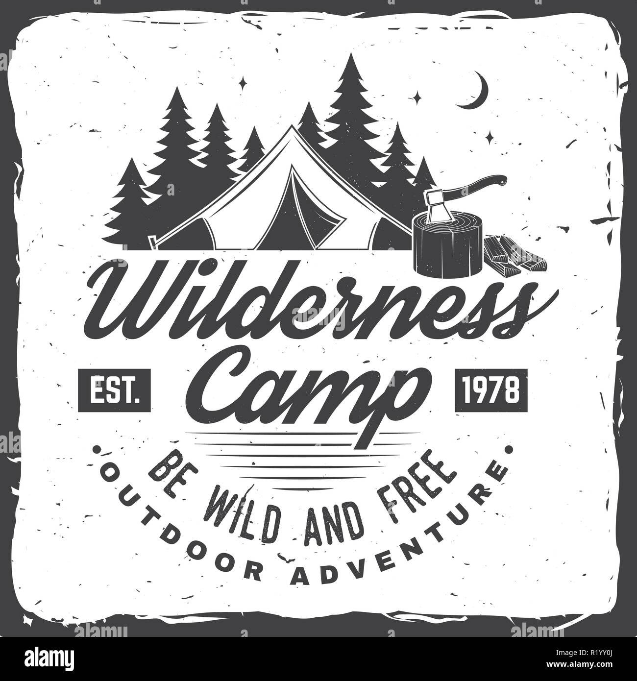 Wilderness camp. Be wild and free. Vector illustration. Concept for badge, shirt or logo, print, stamp or tee. Vintage typography design with campin tent, axe and forest silhouette. Stock Vector