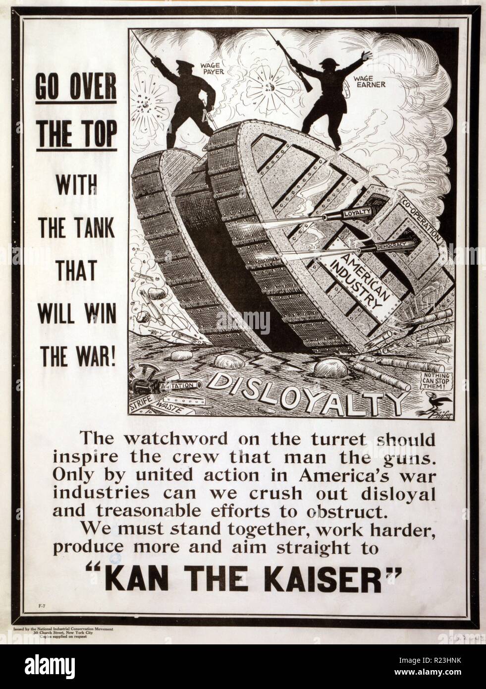 Go over the top with the tank that will win the war! Poster showing a tank 'American industry' rolling over 'Disloyalty'. Text says the watchword on the turret should inspire the crew that man the guns. Only by united action in America's war industries can we crush out disloyal and treasonable efforts to obstruct. We must stand together, work harder, produce more and aim straight to 'Kan the Kaiser.' 1917 Stock Photo