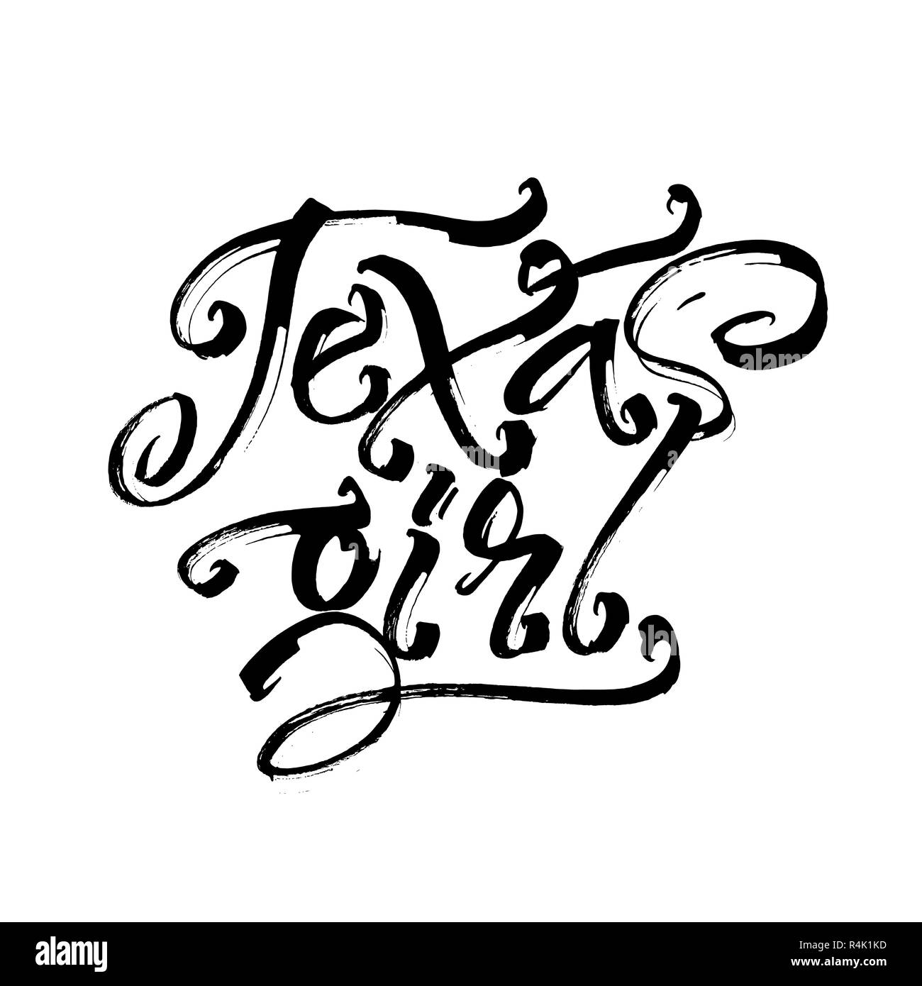 Texas girl. Modern Calligraphy Hand Lettering for Serigraphy Print Stock Vector