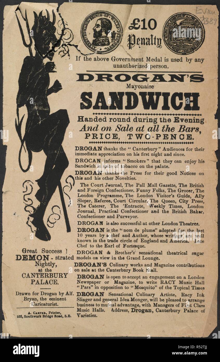 Drogan's mayonaise sandwich. Â£10 penalty if the above government medal is used by any unauthorized person. Drogan's mayonaise sandwich handed round during the evening and on sale at all the bars, price, two-pence. With illustrations of a black demon drawn by Alf. Bryan, and both sides of the London Annual International Exhibition of all Fine Arts Industries and Inventions medal. A collection of pamphlets, handbills, and miscellaneous printed matter relating to Victorian entertainment and everyday life. London, 1888. Advertisement. 22cm. Source: EVAN.7389. Language: English. Stock Photo
