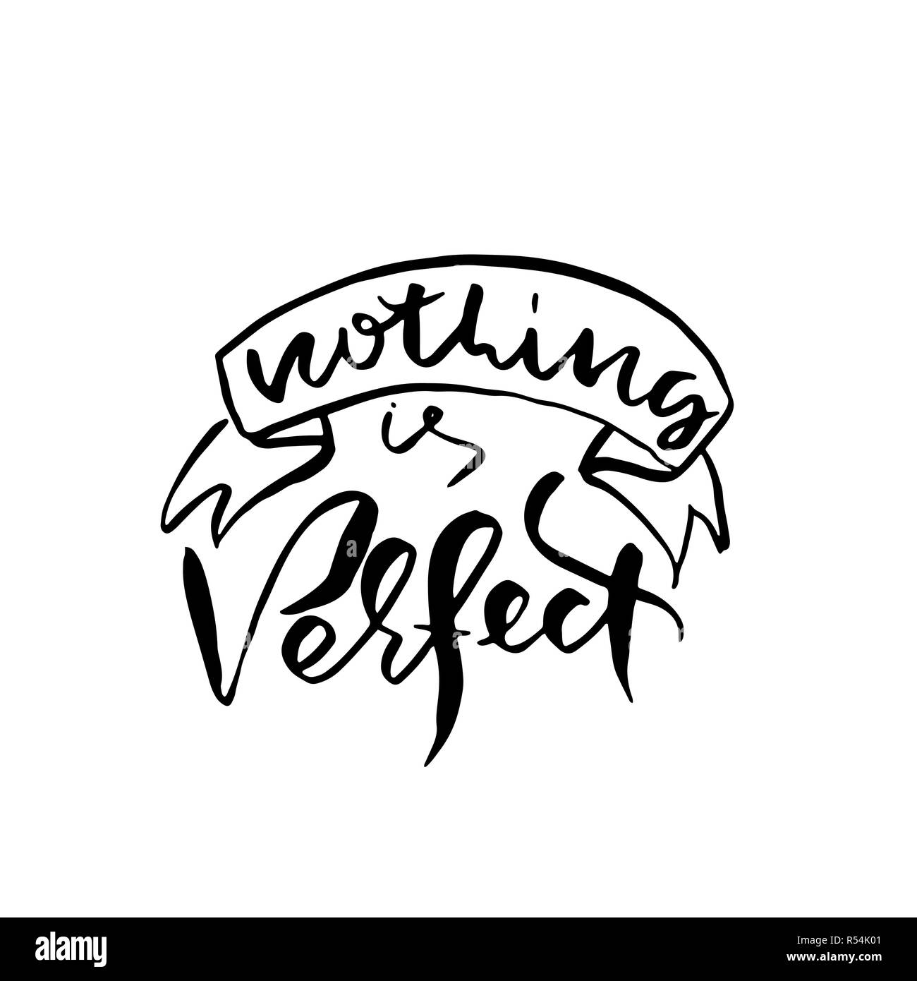 Nothing is perfect. Hand drawn brush lettering. Modern calligraphy. Ink vector illustration. Stock Vector