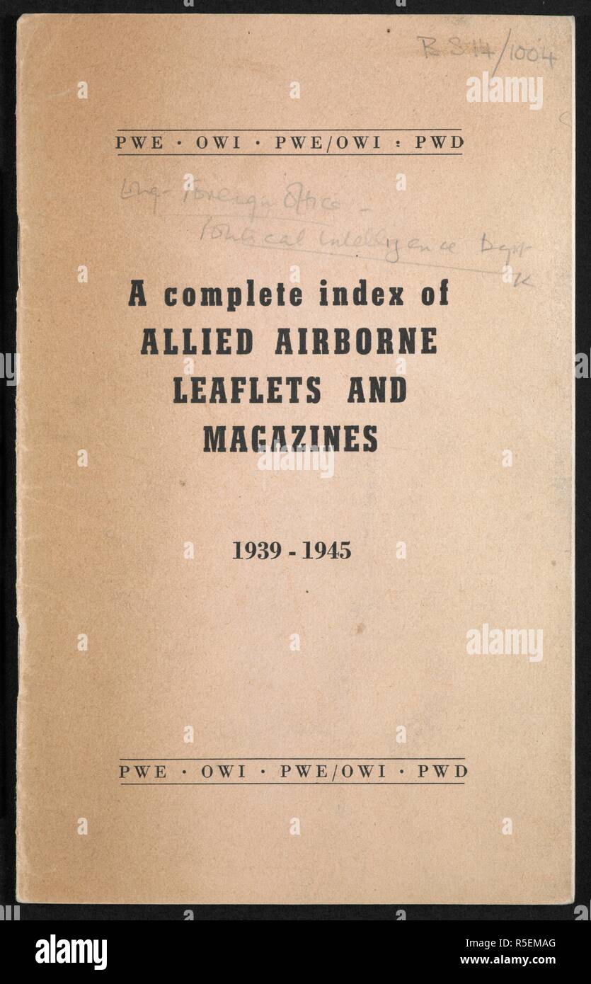 'A complete index of allied airborne leaflets and magazines'. Cover. [A collection of leaflets and magazines initiated by the Political Intelligence Department of the Foreign Office, the Office of War Information, United States and the Psychological Warfare Division of the Supreme Headquarters, Allied Expeditionary Force and dropped by United Kingdom based aircraft during World War II over Belgium, Channel Islands, Czechoslovakia, Denmark, France, Germany, Holland, Italy, Luxembourg, Norway and Poland for purposes of propaganda, together with an index.]. Great Britain. Foreign Office. Politica Stock Photo