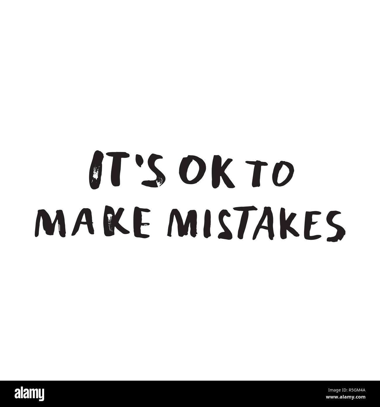It's Ok to make mistakes. Vector handwritten motivation quote. Ink black inscription isolated on white background. Stock Vector