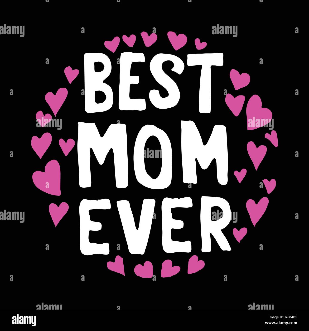 Best Mom Ever Quotes Best Mom Ever Mother Day Quote. Best For Print Design Like Clothing,  T-Shirt, And Other Stock Vector Image & Art - Alamy