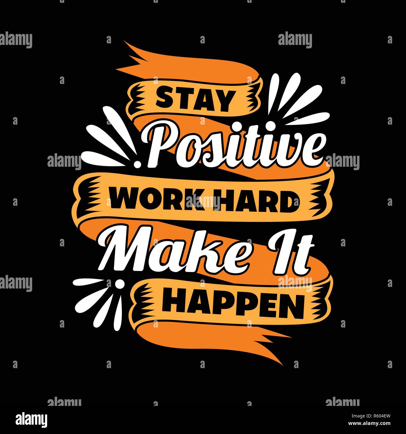 Stay Positive work hard. Motivational Quote for better life Stock ...