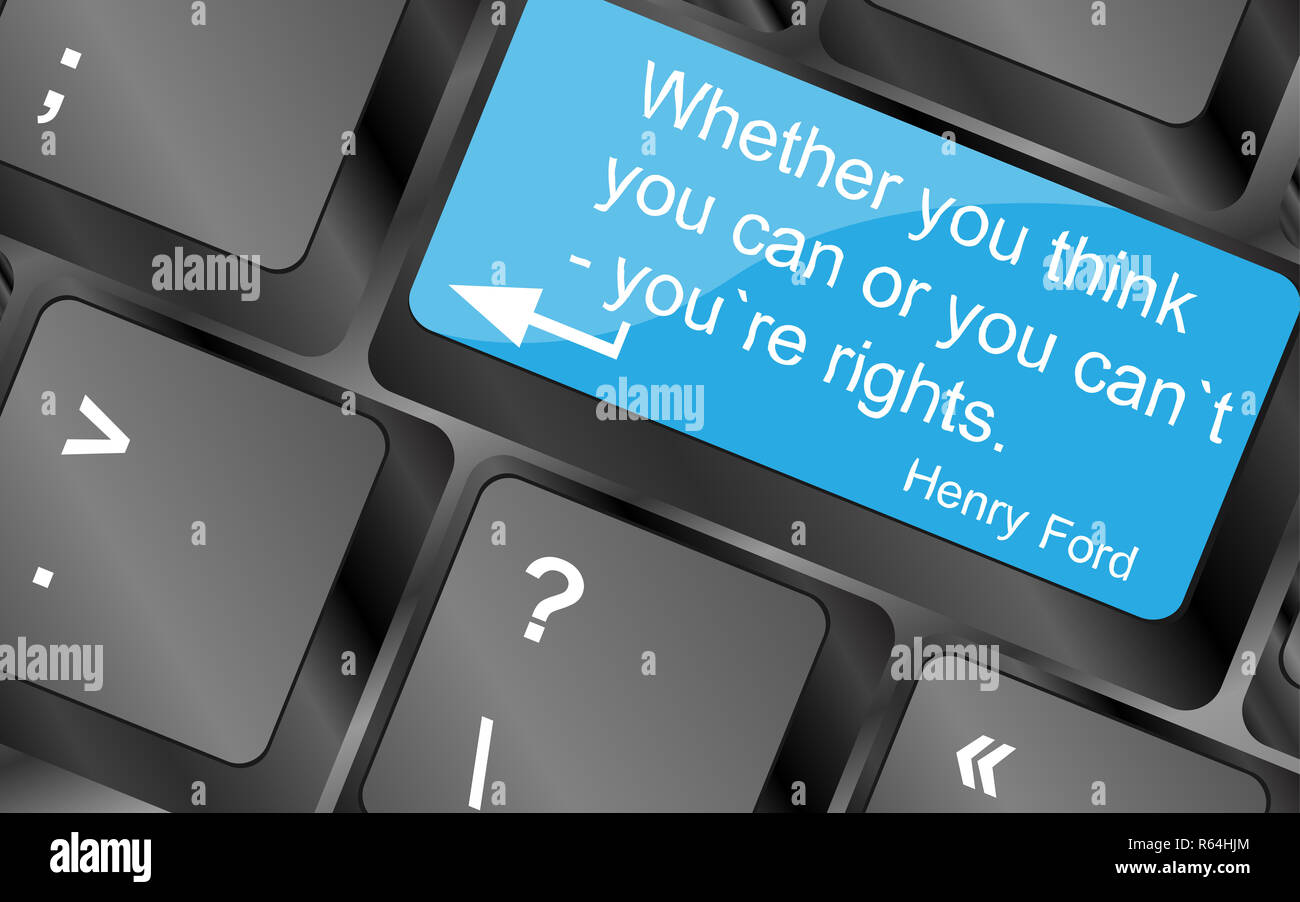 Whether your think you can or you cant youre rights.  Computer keyboard keys. Inspirational motivational quote. Simple trendy design Stock Photo