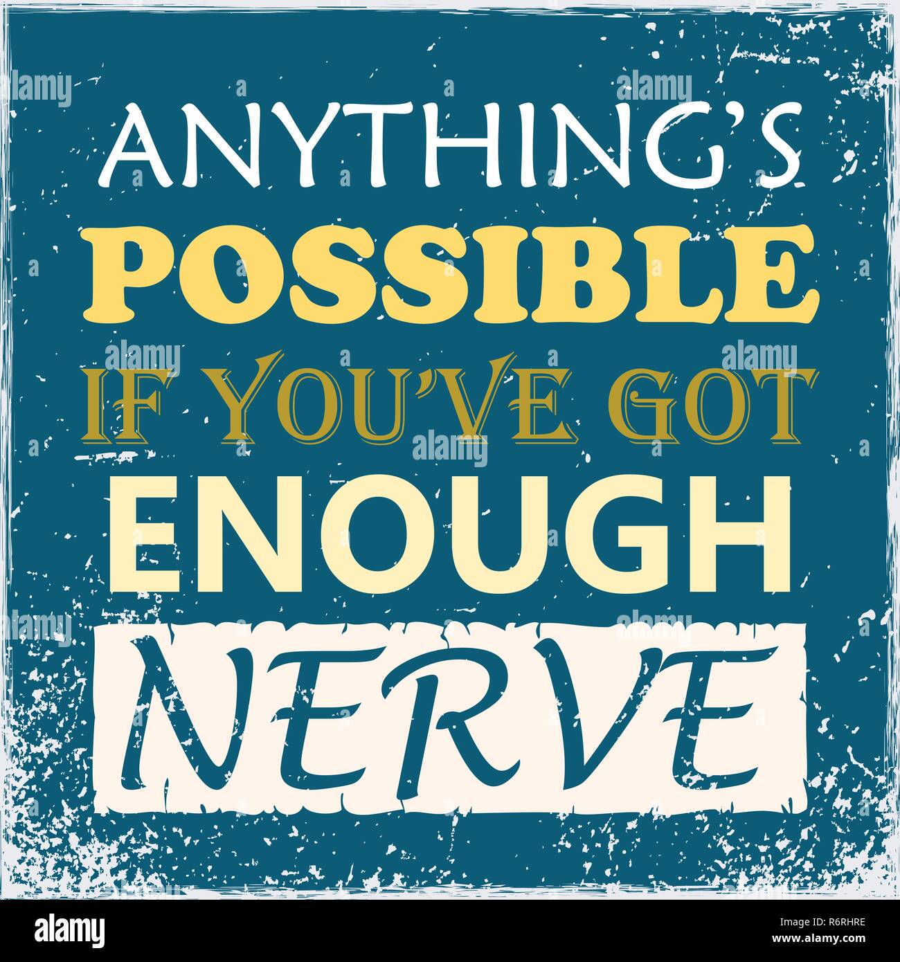 Inspiring Motivation Quote Anything Is Possible If You Have Got Enough Nerve Vector Typography