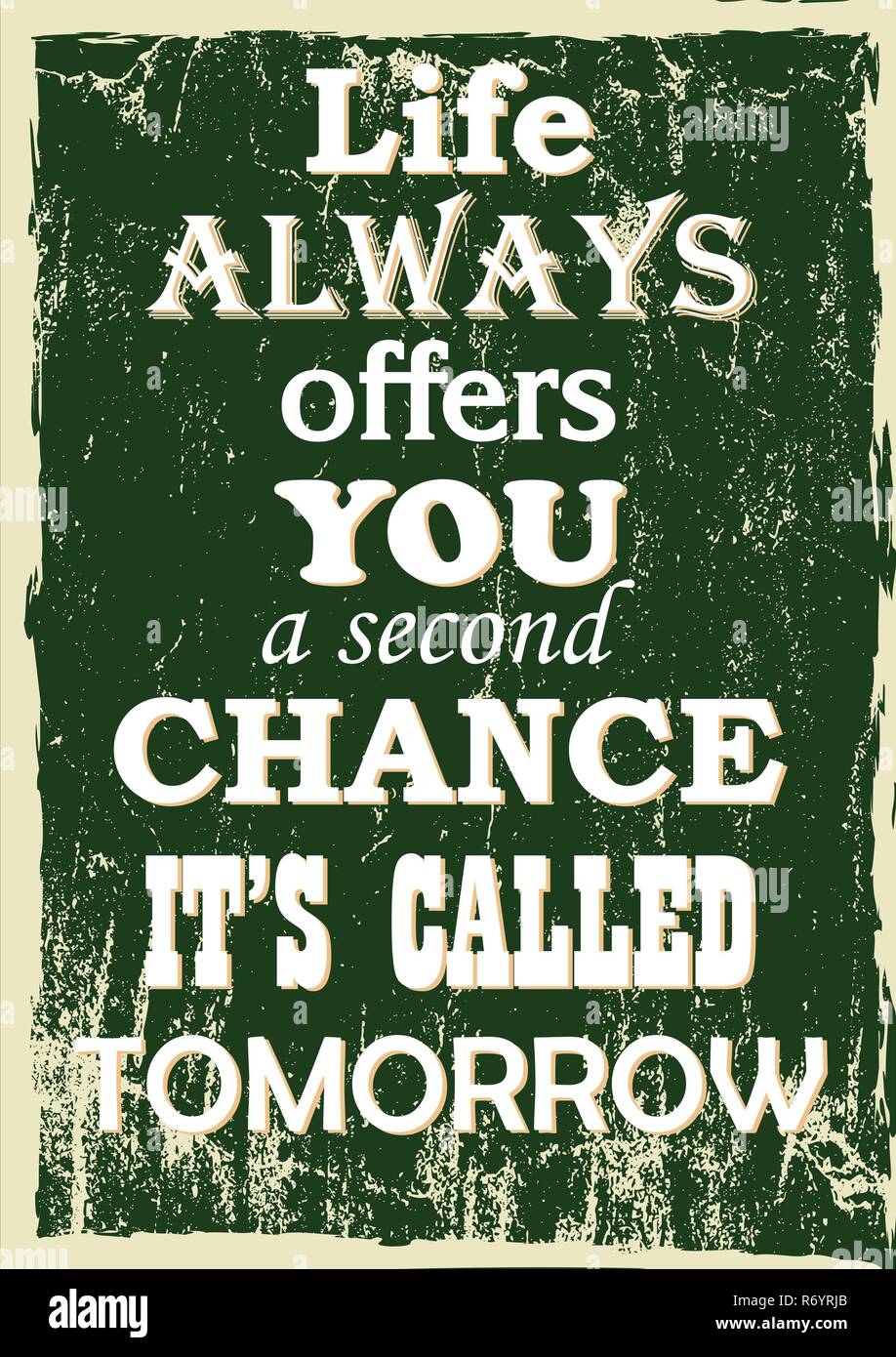 Life Always Offers You A Second Chance It Is Called Tomorrow Vintage Typography Vector Illustration With Grunge Effects Stock Vector Image Art Alamy