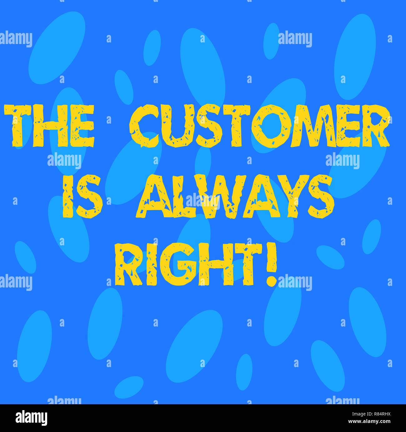 handwriting text the customer is always right concept meaning you have to warranty your clients satisfaction seamless random oval shape blank copy sp stock photo alamy alamy