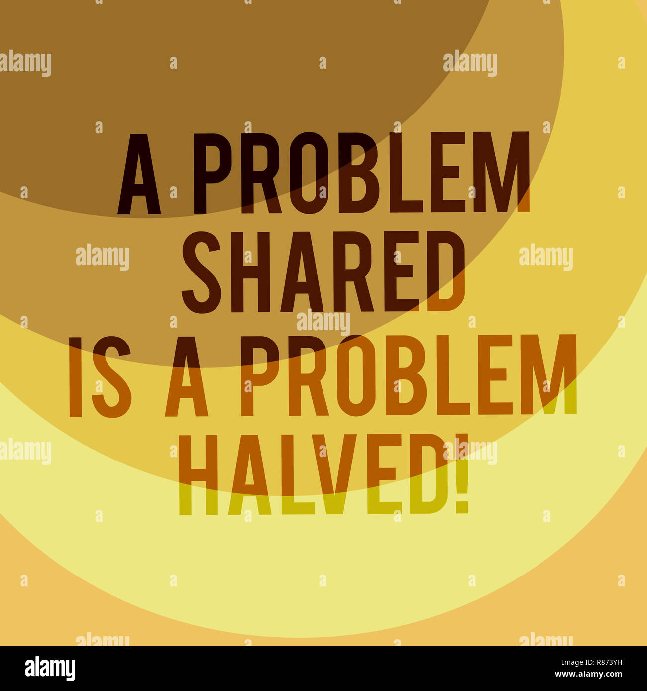 A Problem Shared Is A Problem Halved High Resolution Stock Photography ...