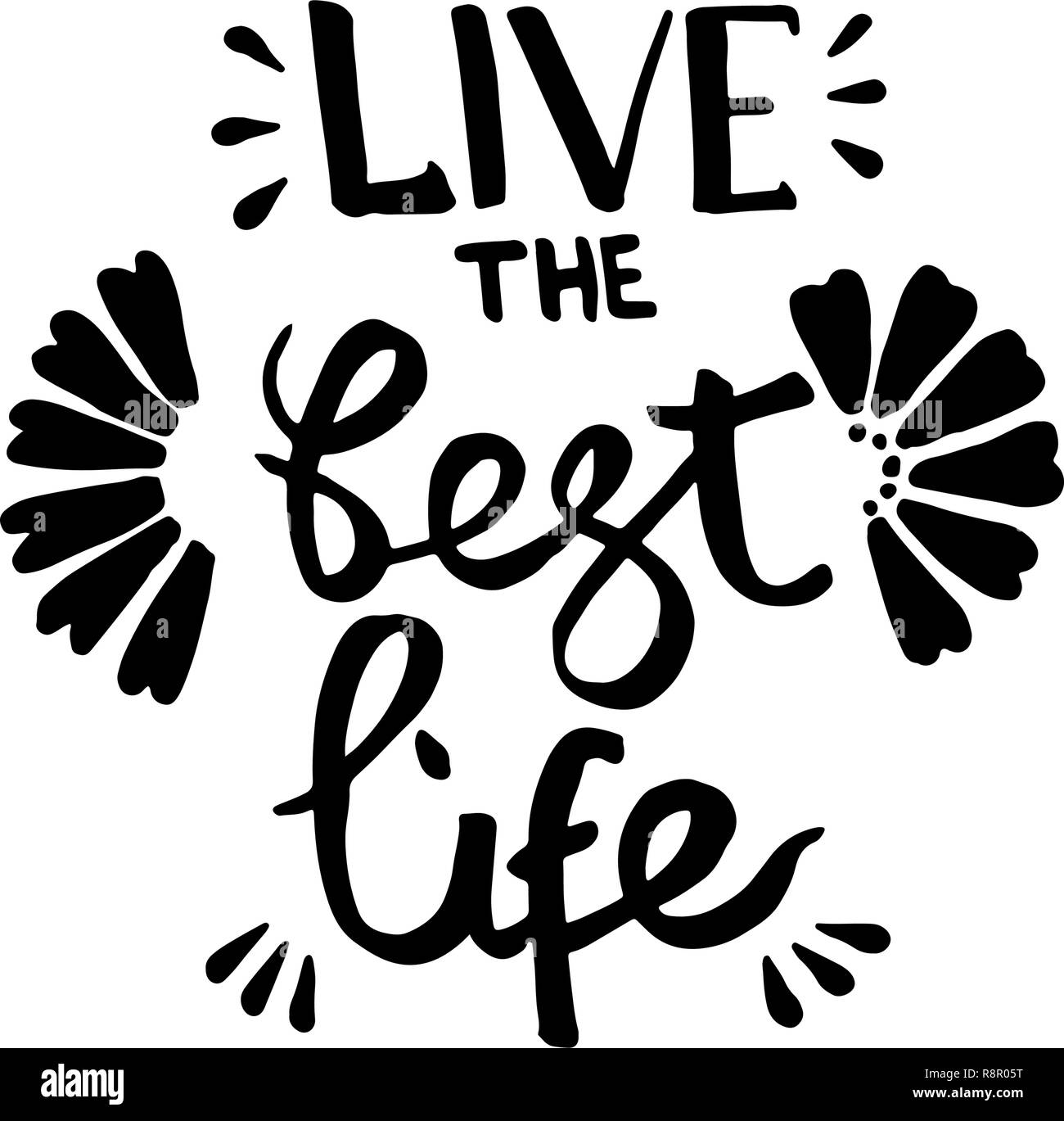 Live the best life handwriting monogram calligraphy phrase poster graphic desing black and white engraved ink art