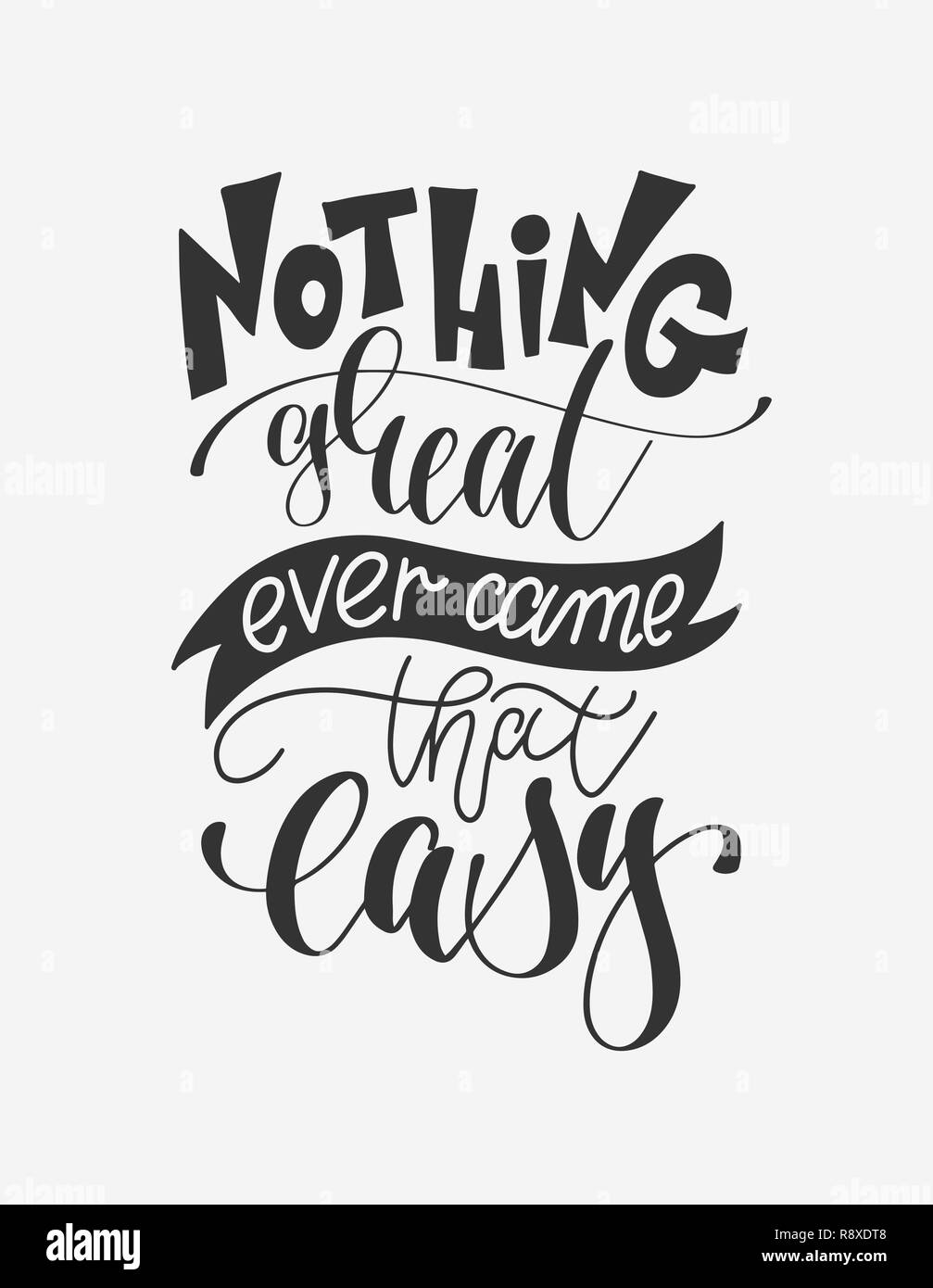 nothing great ever came that easy - hand lettering poster positi Stock