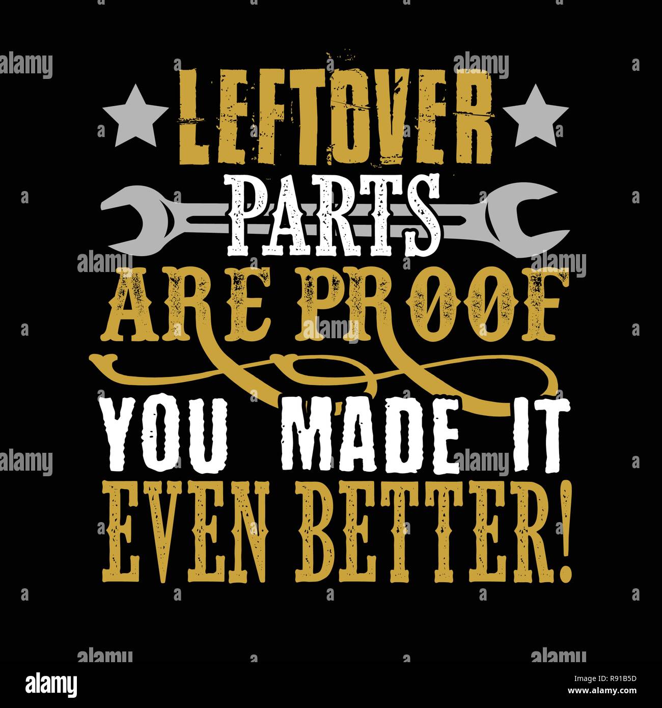 Leftover parts are proof you made it even better Stock Vector Image & Art -  Alamy