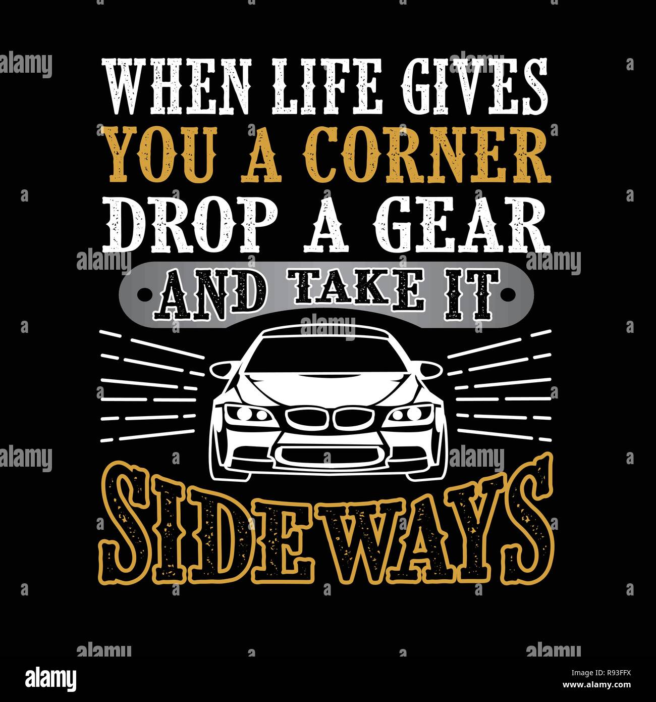 Car Quote and Saying. When Life gives you a corner Stock Vector