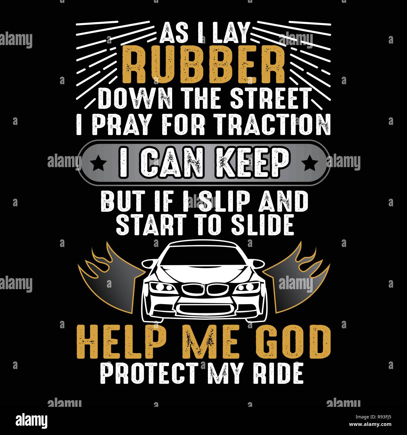 Car Quote and Saying. As I lay rubber down Stock Vector