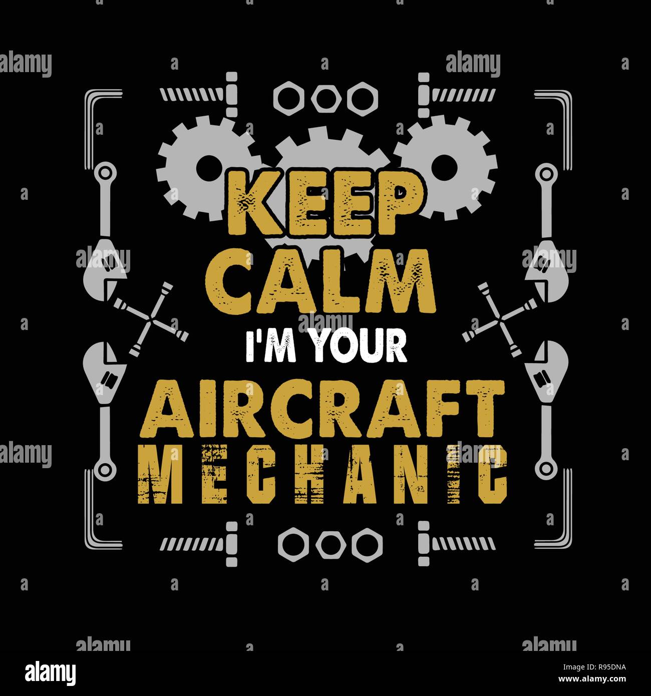 Mechanic Quote and Saying. Keep calm I m your aircraft Stock Vector Image &  Art - Alamy