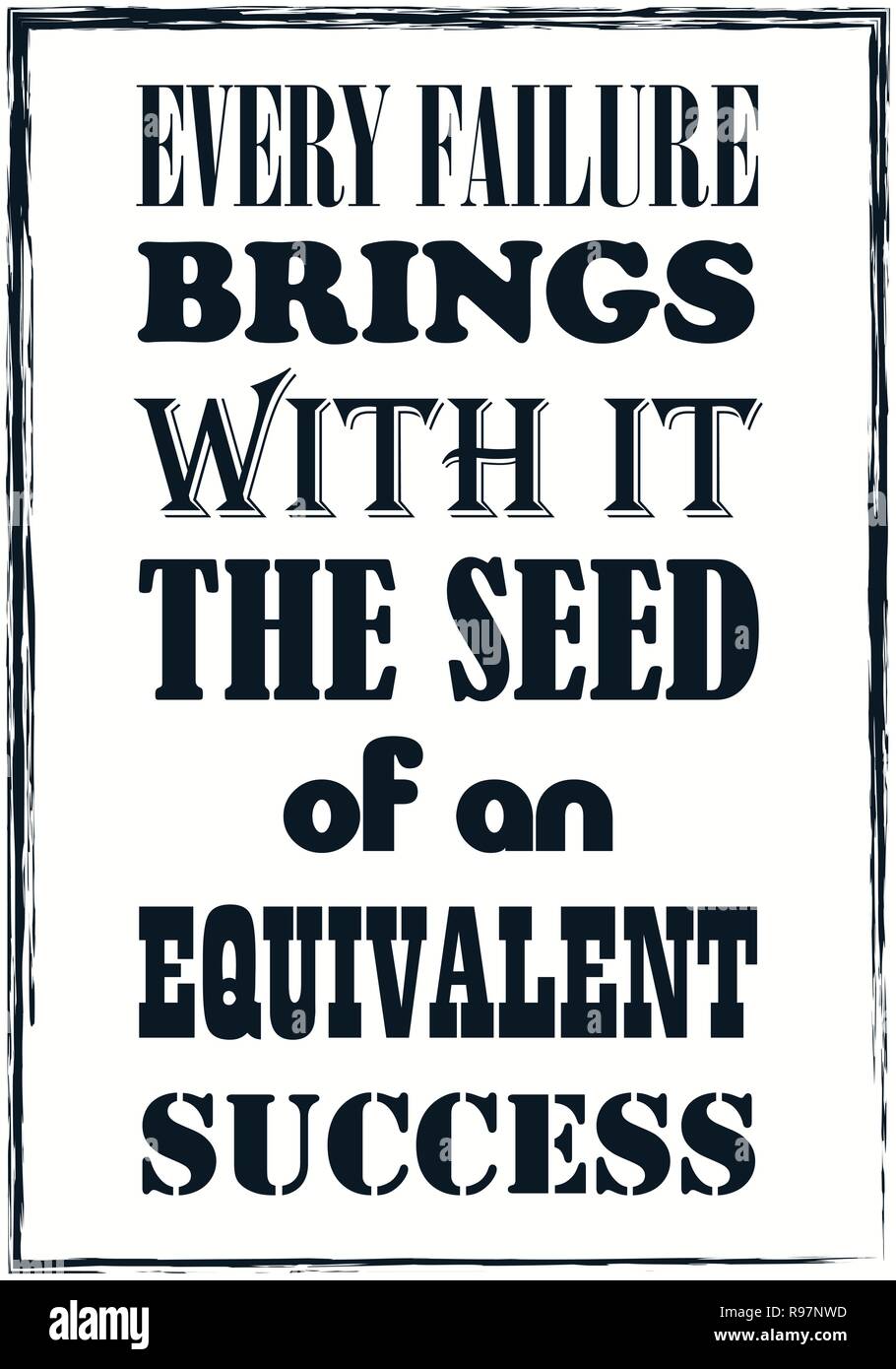 Every Failure Brings With It The Seed Of An Equivalent Success