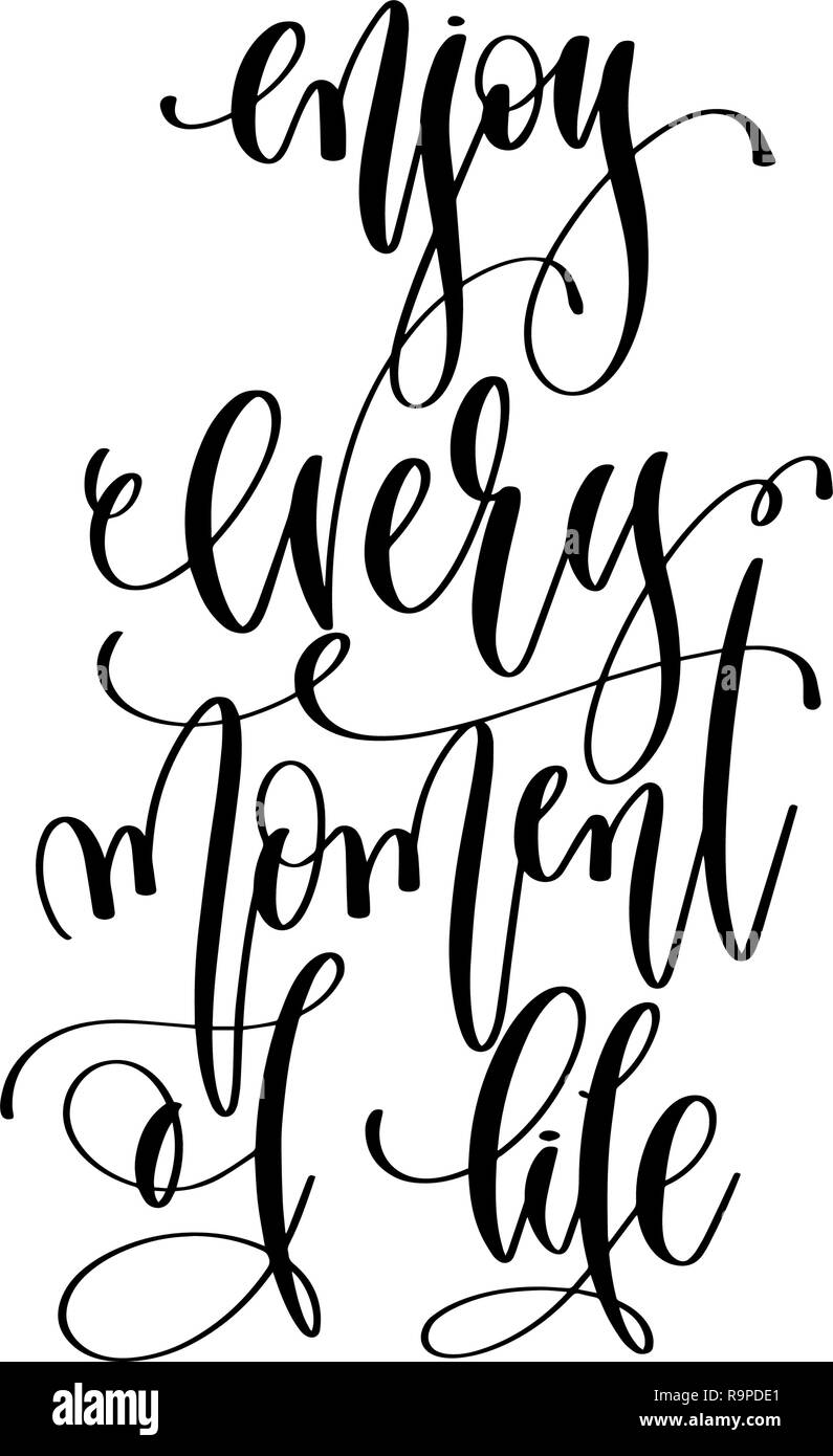 Enjoy Every Moment Of Life Hand Lettering Inscription Text Stock Vector Image Art Alamy Enjoy Every Moment Of Life Hand Lettering Inscription Text Stock Vector Image Art Alamy