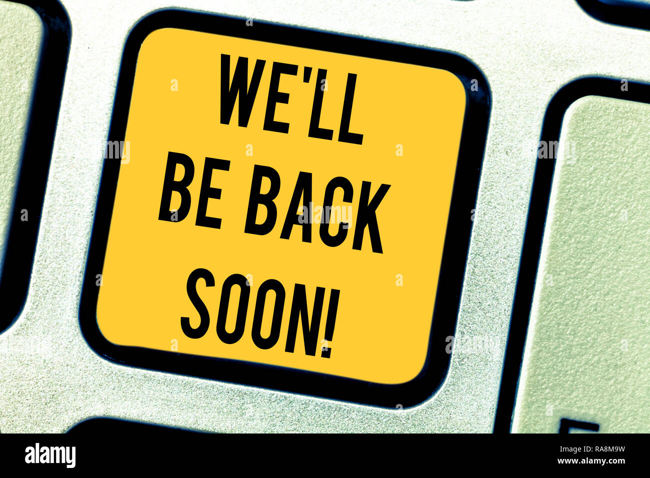 Conceptual Hand Writing Showing We Ll Be Back Soon Business Photo Text Taking A Short Break Out Of Work Coming Back In A Few Keyboard Key Intention T Stock Photo Alamy