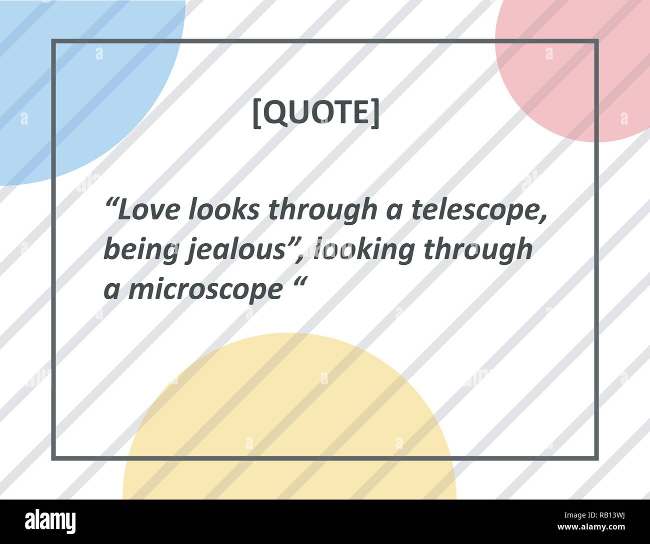 Vector Quote. Love looks through a telescope, being jealous , looking