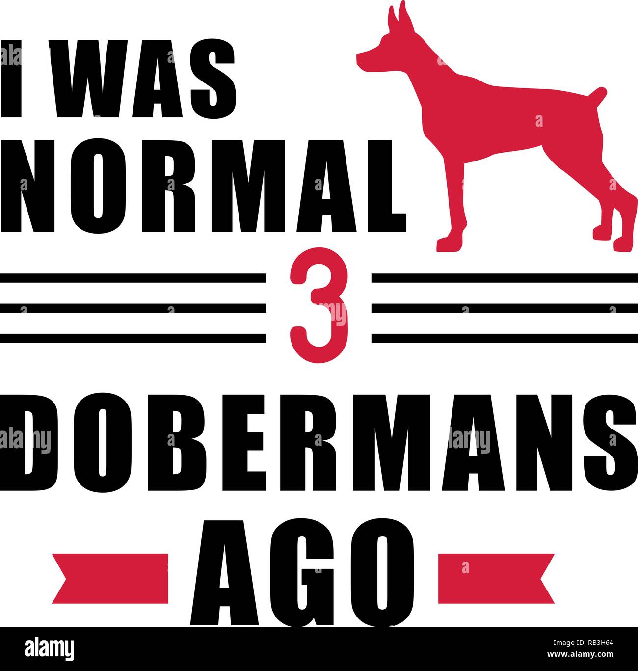 I was normal three Dobermans ago slogan Stock Vector Image & Art Alamy