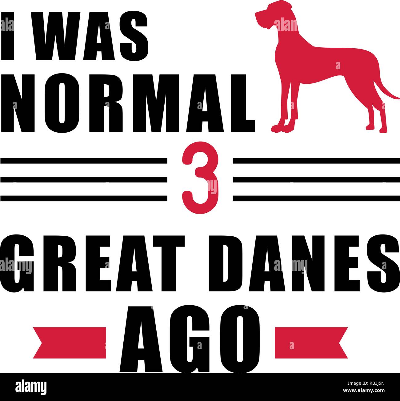 I was normal three Great Danes ago slogan Stock Vector Image & Art Alamy