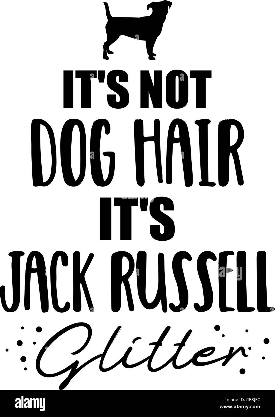 It's not dog hair, it's Jack Russell Terrier glitter slogan Stock Vector Image & Art Alamy