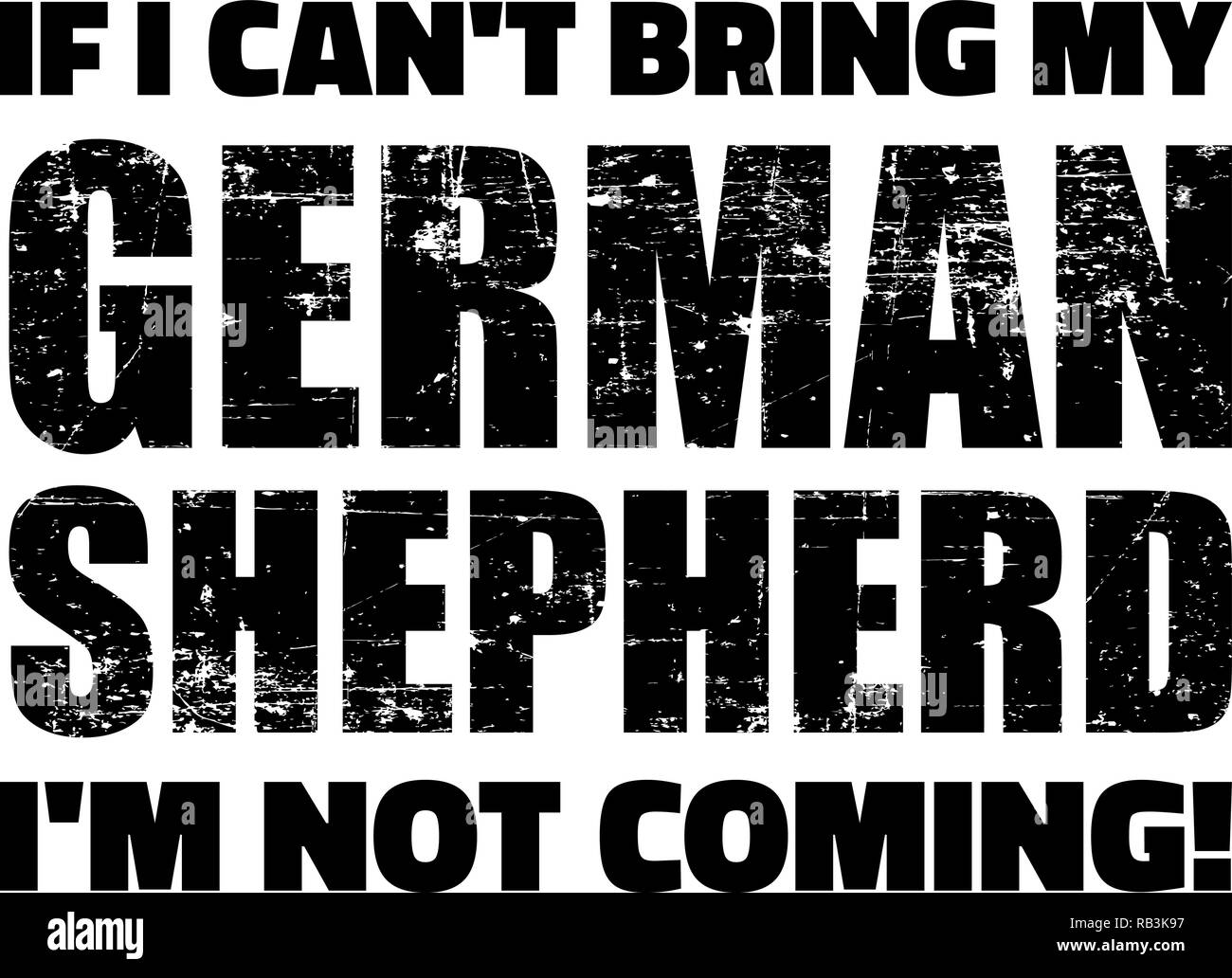 If I can't bring my German Shepherd I'm not coming Stock Vector