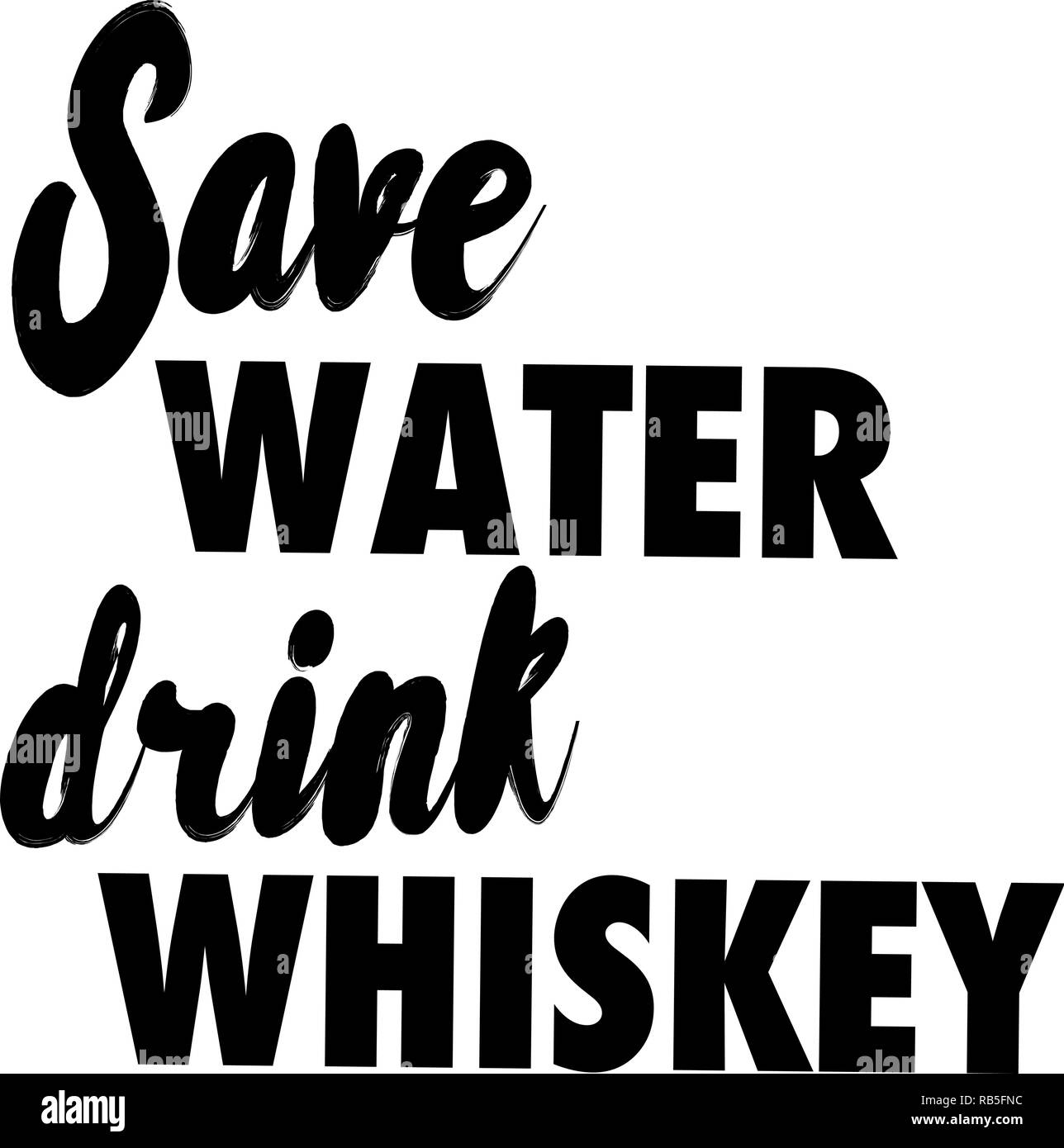 Save water drink whiskey slogan Stock Vector